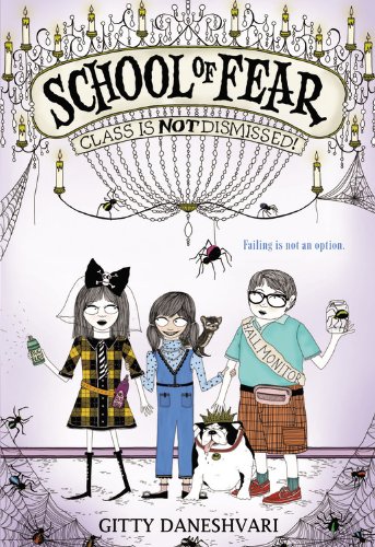 School of Fear: Class Is Not Dismissed! by Gitty Daneshvari