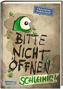 Bitte nicht öffnen 2: Schleimig! by Charlotte Habersack