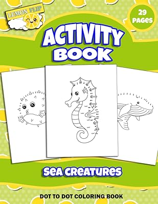 Sea Creatures Dot to Dot Coloring Book: Lemon Flip Activity Book