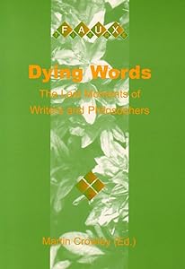Dying Words. The Last Moments of Writers and Philosophers. (Faux Titre 194) by Martin Crowley