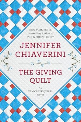 The Giving Quilt: An Elm Creek Quilts Novel