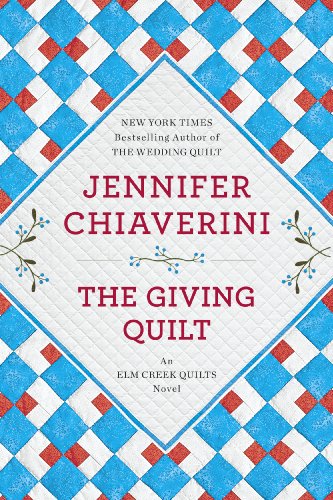 The Giving Quilt: An Elm Creek Quilts Novel by Jennifer Chiaverini