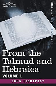 From the Talmud and Hebraica, Volume 1 by John Lightfoot