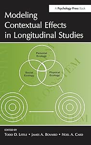 Modeling Contextual Effects in Longitudinal Studies by Todd D. Little