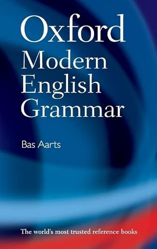 Oxford Modern English Grammar by Bas Aarts
