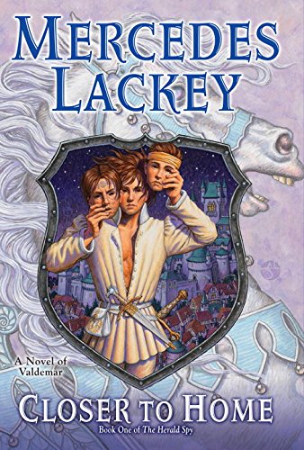 Closer to Home: Book One of Herald Spy by Mercedes Lackey