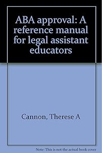 ABA approval: A reference manual for legal assistant educators by Therese A Cannon