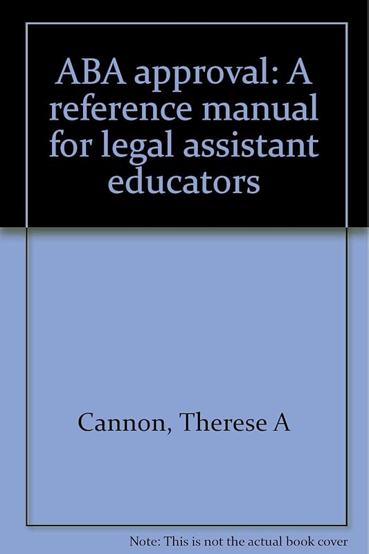 ABA approval: A reference manual for legal assistant educators by Therese A Cannon