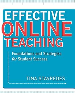 Effective Online Teaching: Foundations and Strategies for Student Success by Tina Stavredes