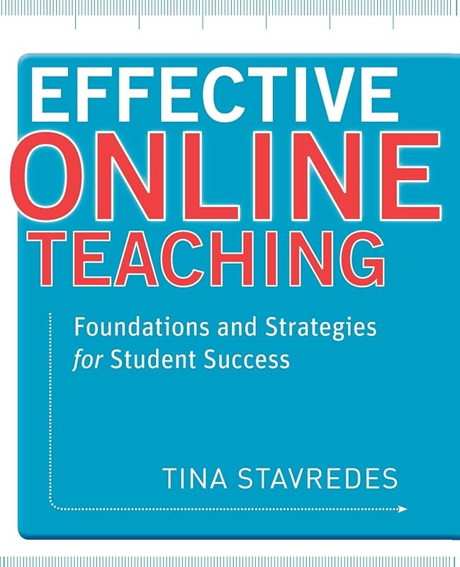 Effective Online Teaching: Foundations and Strategies for Student Success by Tina Stavredes
