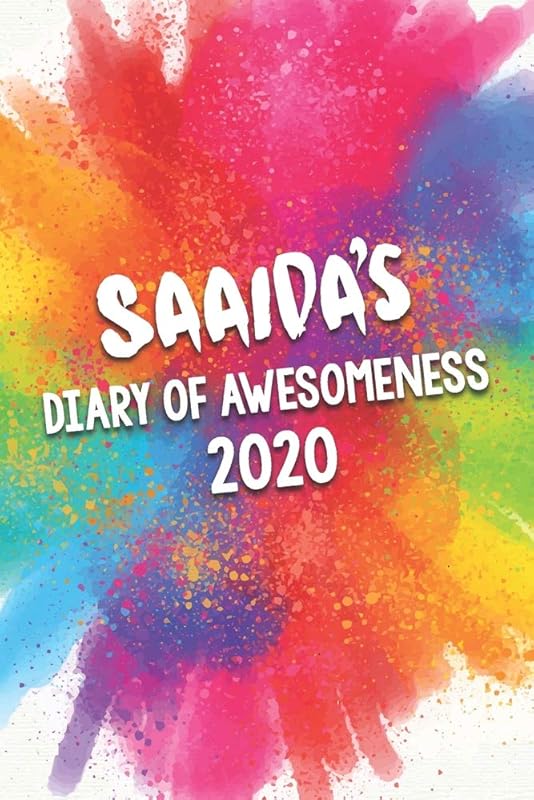 Saaida's Diary of Awesomeness 2020: Unique Personalised Full Year Dated Diary Gift For A Girl Called Saaida - 185 Pages - 2 Days Per Page - Perfect ... Journal For Home, School College Or Work. by The Awesome Diary Publishing Company