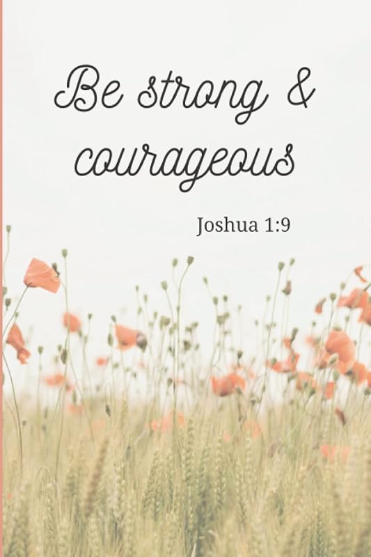 Be strong & courageous. Joshua 1:9: Christian journaling for women by Simple Change