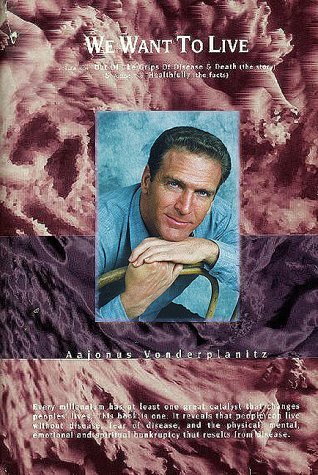 We Want to Live by Aajonus Vonderplanitz