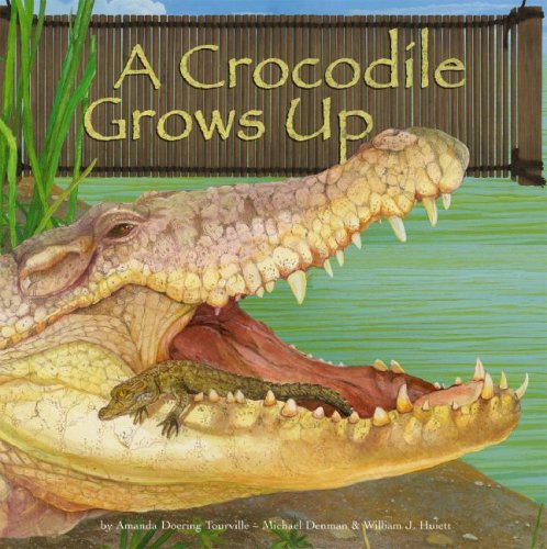 A Crocodile Grows Up (Wild Animals) by Amanda Doering Tourville