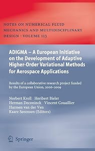 ADIGMA – A European Initiative on the Development of Adaptive Higher-Order Variational Methods for Aerospace Applications: Results of a Collaborative ... Mechanics and Multidisciplinary Design, 113)