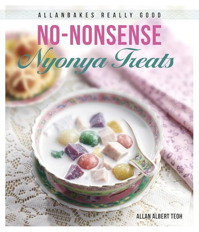 AllanBakes Really Good No-Nonsense Nyonya Treats by Allan Albert Teoh