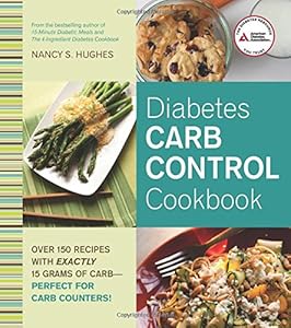 Diabetes Carb Control Cookbook: Over 150 Recipes with Exactly 15 Grams of Carb  Perfect for Carb Counters!