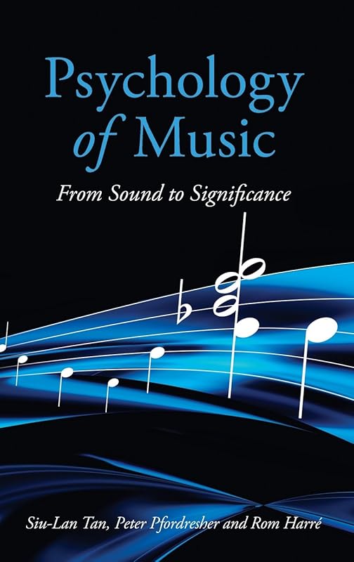 Psychology of Music: From Sound to Significance by Siu-Lan Tan