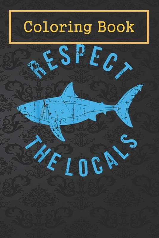 Coloring Book: Respect The Locals Shark Ocean Animal Rights Biology Life -sS4W7 For Kids Aged 4-8 - Fun with Colors and Animals! (Kids coloring book) by Lauren Connor