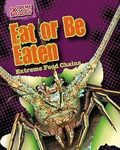 Eat or Be Eaten: Extreme Food Chains