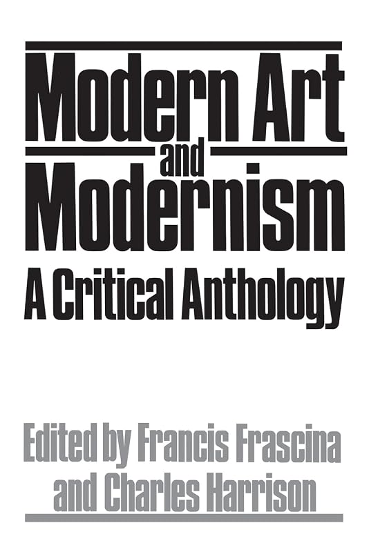 Modern Art And Modernism: A Critical Anthology (Icon Editions) by Francis Frascina