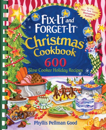 Fix-it and Forget-it Christmas Cookbook: 600 Slow Cooker Holiday Recipes by Phyllis Good