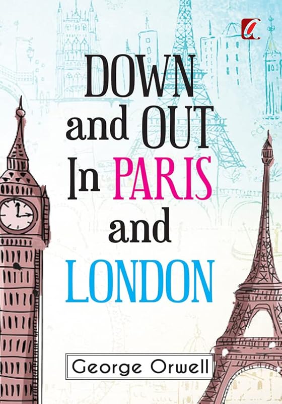 Down & out in Paris and London by George Orwell