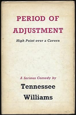 Period of Adjustment; High Point over a Cavern: A Serious Comedy