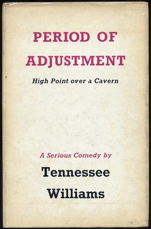 Period of Adjustment; High Point over a Cavern: A Serious Comedy by Tennessee Williams