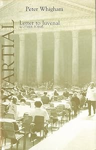 Letter to Juvenal: 101 Epigrams from Martial (Poetica 14)