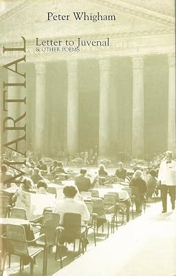 Letter to Juvenal: 101 Epigrams from Martial (Poetica 14)
