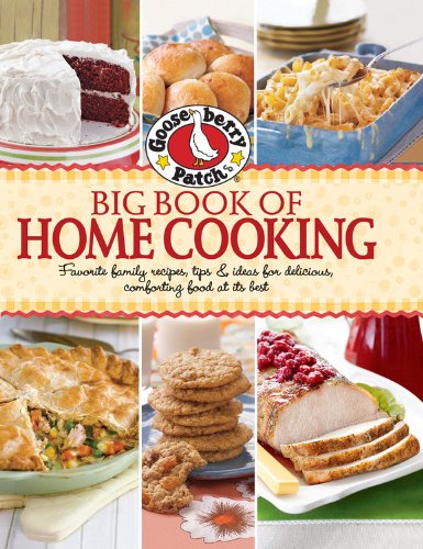 Gooseberry Patch Big Book of Home Cooking: Favorite family recipes, tips &amp; ideas for delicious, comforting food at its best by Gooseberry Patch
