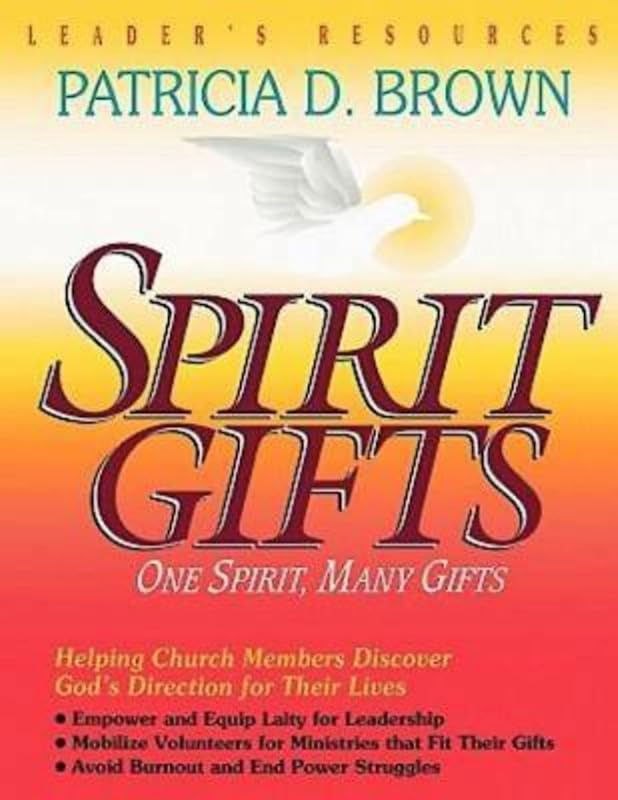 Spirit Gifts Leader's Resources by Patricia D. Brown