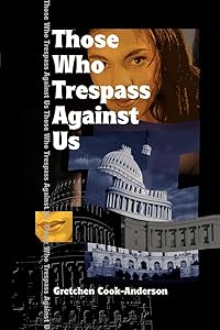 Those Who Trespass Against Us by Gretchen Cook-Anderson
