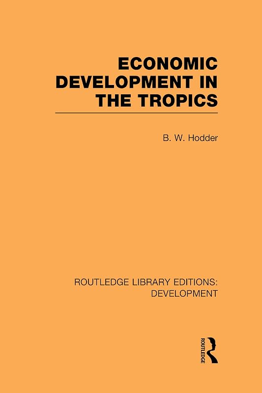 Economic Development in the Tropics by Bromwell William Hodder