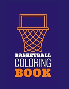 Basketball Coloring Book: Basketball Gifts for Toddlers, Kids ages 4-8, Girls Ages 8-12 or Adult Relaxation | Stress Relief Sport Birthday Coloring Book Made in USA