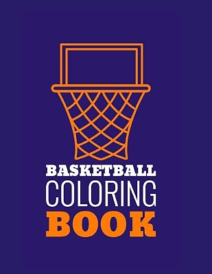 Basketball Coloring Book: Basketball Gifts for Toddlers, Kids ages 4-8, Girls Ages 8-12 or Adult Relaxation | Stress Relief Sport Birthday Coloring Book Made in USA