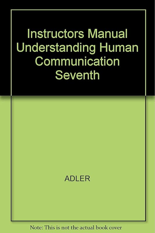 Instructor's Manual to Accompany Understanding Human Communication, 7th Ed. by Ronald B. Adler