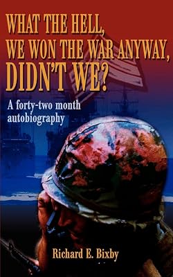 What the Hell, We Won the War Anyway, Didn't We?: A forty-two month autobiography