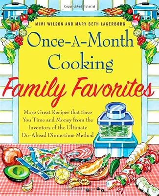Once-A-Month Cooking Family Favorites: More Great Recipes That Save You Time and Money from the Inventors of the Ultimate Do-Ahead Dinnertime Method