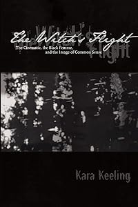 The Witch's Flight: The Cinematic, the Black Femme, and the Image of Common Sense (Perverse Modernities: A Series Edited by Jack Halberstam and Lisa Lowe) by Kara Keeling