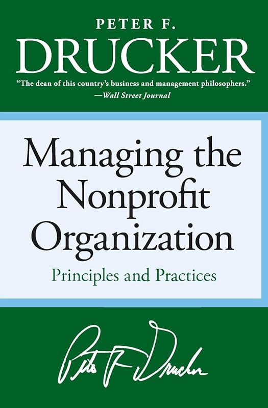 Managing the Non-profit Organization: Principles and Practices by Peter F. Drucker