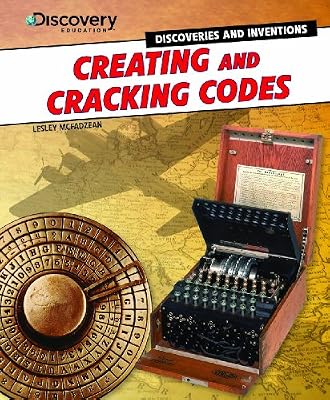 Creating and Cracking Codes (Discovery Education: Discoveries and Inventions)