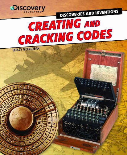 Creating and Cracking Codes (Discovery Education: Discoveries and Inventions) by Lesley McFadzean