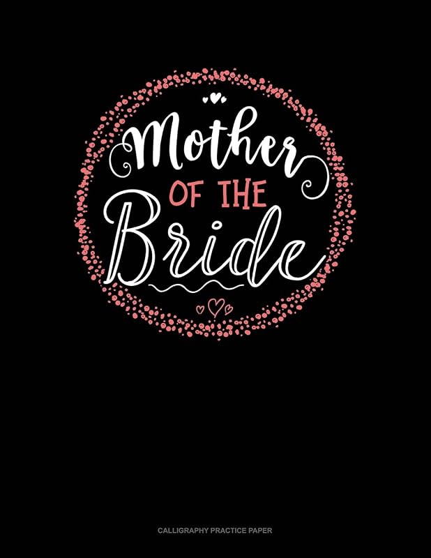 Mother Of The Bride: Calligraphy Practice Paper by Jeryx Publishing