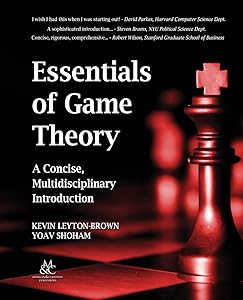 Essentials of Game Theory: A Concise, Multidisciplinary Introduction (Synthesis Lectures on Artificial Intelligence and Machine Learning) by Kevin Leyton-Brown