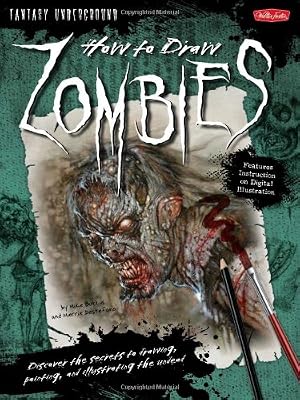 How to Draw Zombies: Discover the secrets to drawing, painting, and illustrating the undead