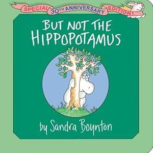 But Not the Hippopotamus: Special 30th Anniversary Edition!
