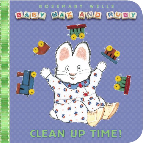 Clean-Up Time (Baby Max and Ruby) by Rosemary Wells