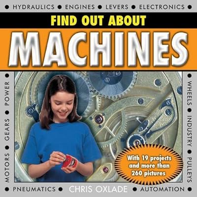 Find Out About Machines: With 19 projects and more than 260 pictures